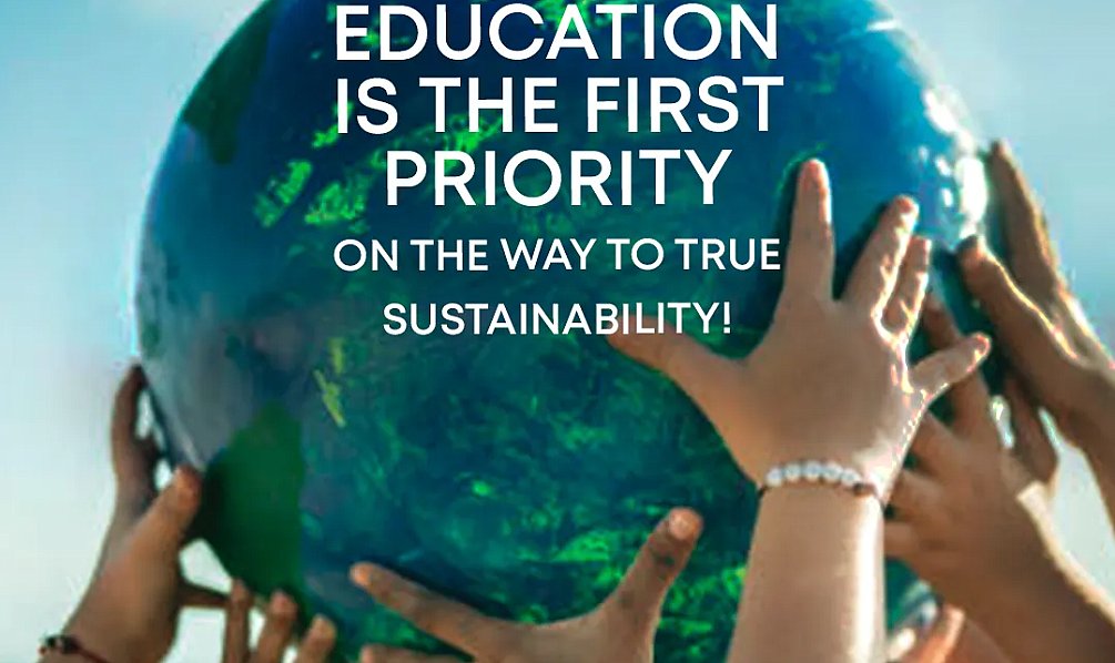 Education is the first priority on the way to true sustainability!